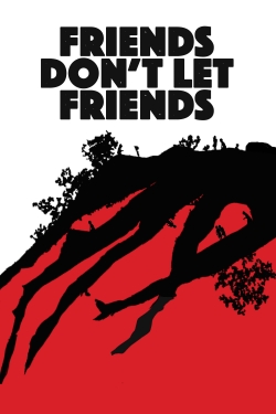 Friends Don't Let Friends yesmovies