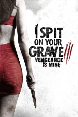 I Spit on Your Grave III: Vengeance is Mine yesmovies