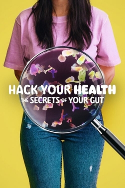 Hack Your Health: The Secrets of Your Gut yesmovies