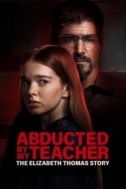 Abducted by My Teacher: The Elizabeth Thomas Story yesmovies