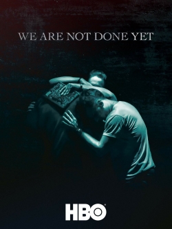 We Are Not Done Yet yesmovies