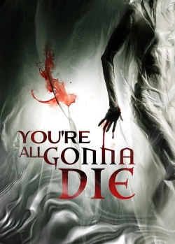 You're All Gonna Die yesmovies