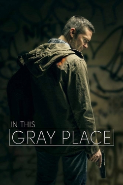 In This Gray Place yesmovies