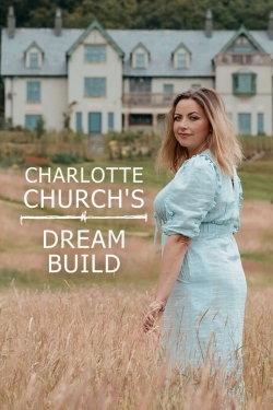 Charlotte Church's Dream Build yesmovies