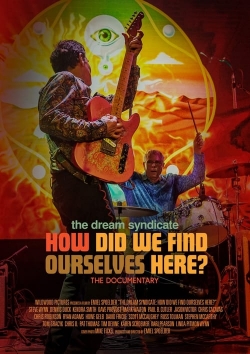 The Dream Syndicate: How Did We Find Ourselves Here? yesmovies