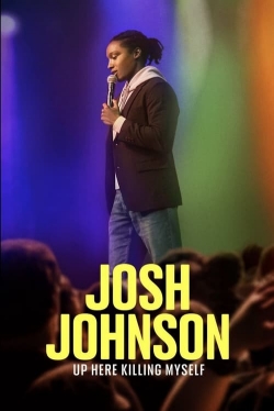 Josh Johnson: Up Here Killing Myself yesmovies