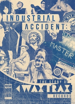 Industrial Accident: The Story of Wax Trax! Records yesmovies