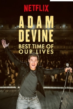 Adam Devine: Best Time of Our Lives yesmovies