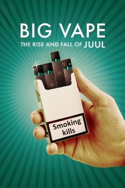 Big Vape: The Rise and Fall of Juul yesmovies