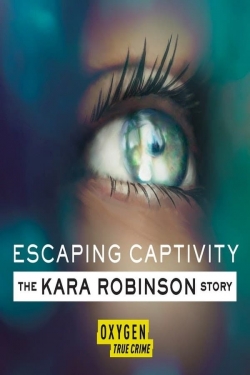 Escaping Captivity: The Kara Robinson Story yesmovies