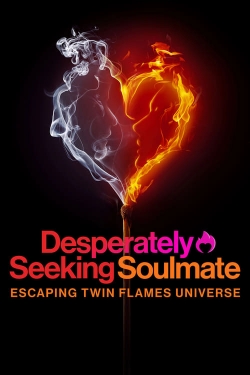 Desperately Seeking Soulmate: Escaping Twin Flames Universe yesmovies