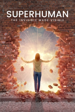 Superhuman: The Invisible Made Visible yesmovies