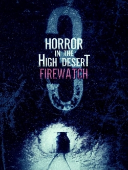 Horror in the High Desert 3: Firewatch yesmovies