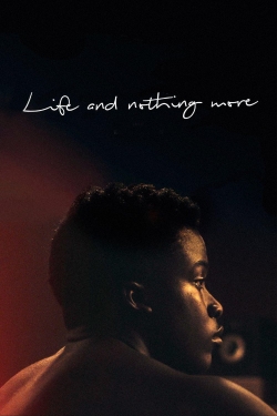 Life and Nothing More yesmovies