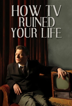 How TV Ruined Your Life yesmovies