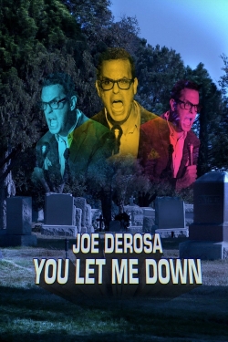 Joe DeRosa: You Let Me Down yesmovies