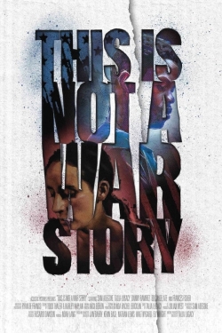 This Is Not a War Story yesmovies