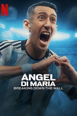 Ángel Di María: Breaking Down the Wall yesmovies