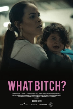 What Bitch? yesmovies