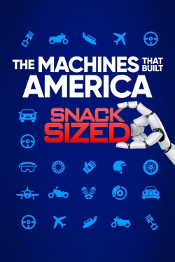 The Machines That Built America: Snack Sized yesmovies