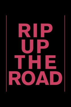 Rip Up The Road yesmovies