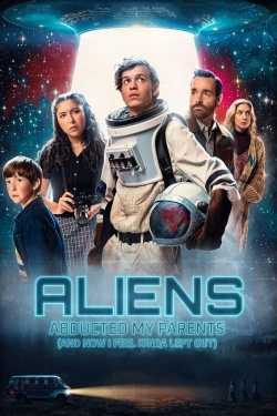 Aliens Abducted My Parents and Now I Feel Kinda Left Out yesmovies