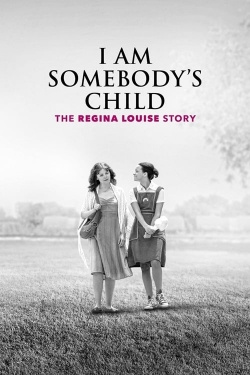 I Am Somebody's Child: The Regina Louise Story yesmovies