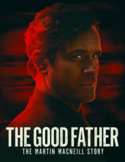 The Good Father: The Martin MacNeill Story yesmovies