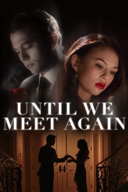 Until We Meet Again yesmovies