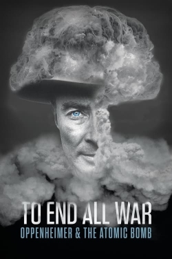 To End All War: Oppenheimer & the Atomic Bomb yesmovies