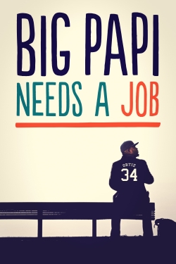 Big Papi Needs a Job yesmovies
