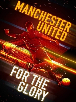 Manchester United: For the Glory yesmovies