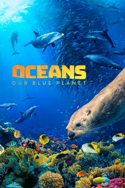 Oceans: Our Blue Planet yesmovies