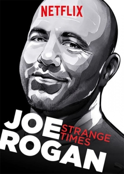 Joe Rogan: Strange Times yesmovies