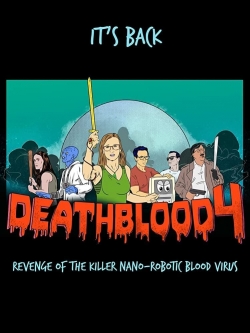 Death Blood 4: Revenge of the Killer Nano-Robotic Blood Virus yesmovies