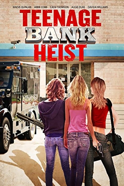 Teenage Bank Heist yesmovies