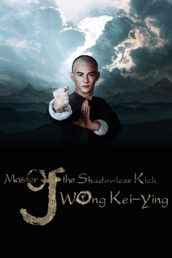 Master Of The Shadowless Kick: Wong Kei-Ying yesmovies