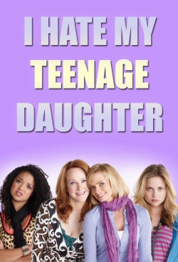 I Hate My Teenage Daughter yesmovies