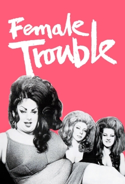 Female Trouble yesmovies