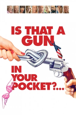 Is That a Gun in Your Pocket? yesmovies