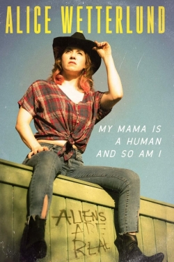 Alice Wetterlund: My Mama Is a Human and So Am I yesmovies