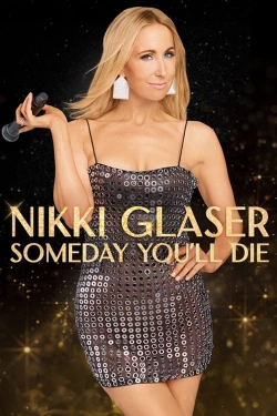 Nikki Glaser: Someday You'll Die yesmovies
