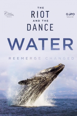 The Riot and the Dance: Water yesmovies