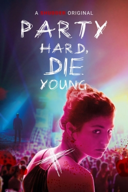 Party Hard, Die Young yesmovies