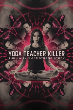 Yoga Teacher Killer: The Kaitlin Armstrong Story yesmovies