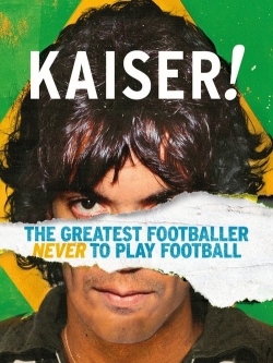 Kaiser: The Greatest Footballer Never to Play Football yesmovies