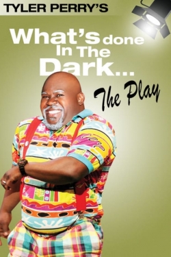 Tyler Perry's What's Done In The Dark - The Play yesmovies