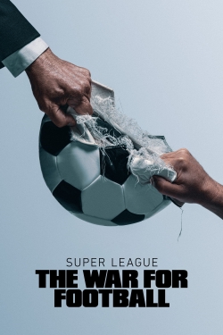 Super League: The War For Football yesmovies