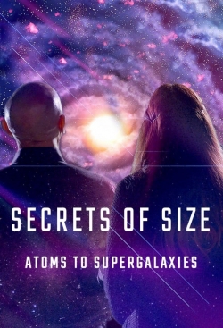 Secrets of Size: Atoms to Supergalaxies yesmovies