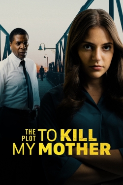 The Plot to Kill My Mother yesmovies